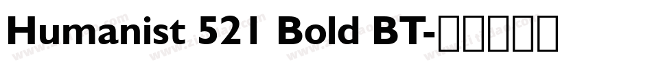 Humanist 521 Bold BT字体转换